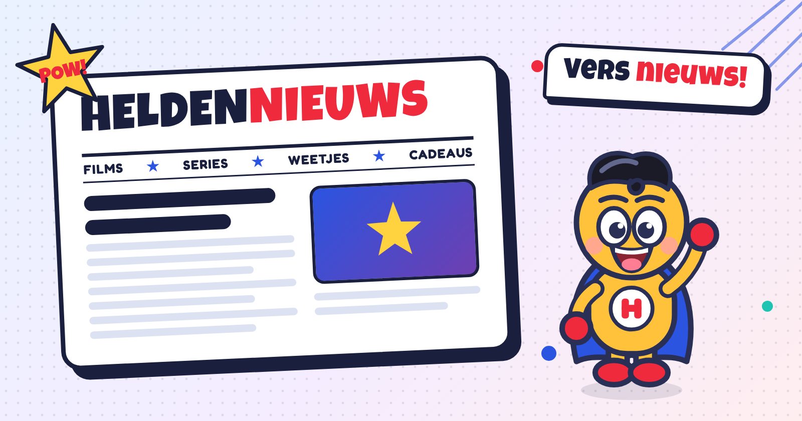 Een stripkrant met de kop Heldennieuws, met daarnaast Held, de mascotte van Heldenshop, die zwaait en Vers nieuws! roept